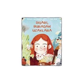 Dışarı Buradan Uzaklara Ciltli - KVA Çocuk Yayınları