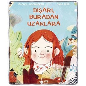 Dışarı Buradan Uzaklara Ciltli - KVA Çocuk Yayınları