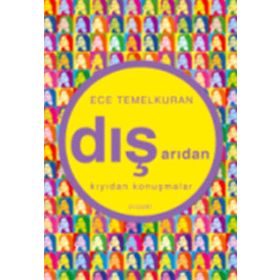 DIŞARIDAN KIYIDAN KONUŞMALAR - ECE TEMELKURAN