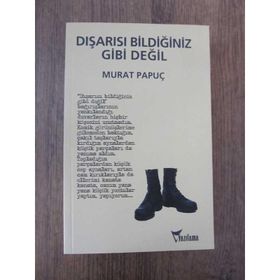 DIŞARISI BİLDİĞİNİZ GIBI DEĞİL - MURAT PAPUÇ