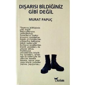 DIŞARISI BİLDİĞİNİZ GIBI DEĞİL - MURAT PAPUÇ