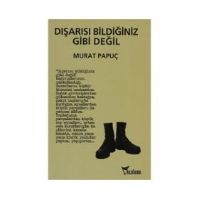 DIŞARISI BİLDİĞİNİZ GIBI DEĞİL - MURAT PAPUÇ