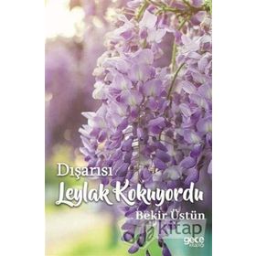 Dışarısı Leylak Kokuyordu - Bekir Üstün
