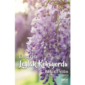 Dışarısı Leylak Kokuyordu - Bekir Üstün
