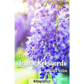 Dışarısı Leylak Kokuyordu - Bekir Üstün