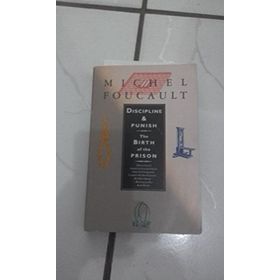 Discipline and Punish: The Birth of the Prison - Michel Foucault