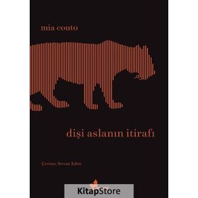 Dişi Aslanın İtirafı - Mia Couto - Çınar Yayınları