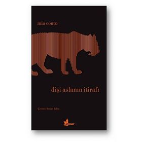 Dişi Aslanın İtirafı - Mia Couto - Çınar Yayınları