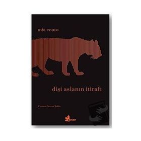 Dişi Aslanın İtirafı - Mia Couto - Çınar Yayınları
