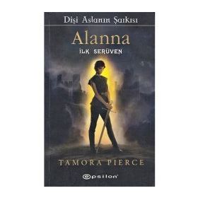 DİŞİ ASLANIN ŞARKISI ALANNA İLK SERÜVEN - TAMORA PIERCE