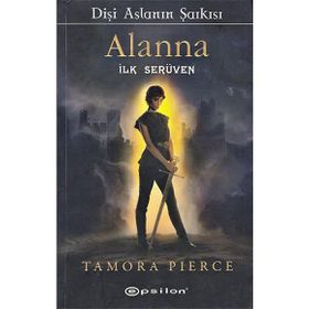 DİŞİ ASLANIN ŞARKISI ALANNA İLK SERÜVEN - TAMORA PIERCE