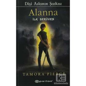 DİŞİ ASLANIN ŞARKISI ALANNA İLK SERÜVEN - TAMORA PIERCE