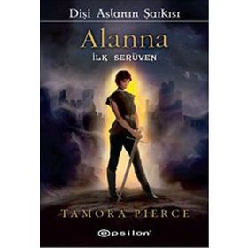 DİŞİ ASLANIN ŞARKISI ALANNA İLK SERÜVEN - TAMORA PIERCE
