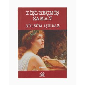 Dişi Geçmiş Zaman - Gülsüm Işıldar