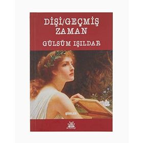 Dişi Geçmiş Zaman - Gülsüm Işıldar