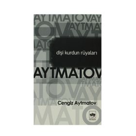 Dişi Kurdun Rüyaları - cengiz aymatov