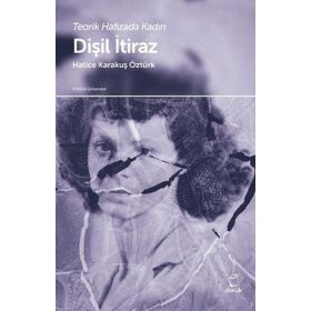Dişil İtiraz-Teorik Hafızada Kadın Doruk Yayınları