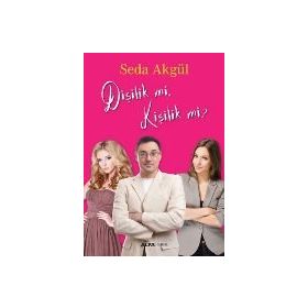 Dişilik mi, Kişilik mi? - Seda Akgül