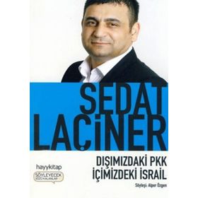 DIŞIMIZDAKİ PKK İÇİMİZDEKİ İSRAİL - SEDAT LAÇİNER