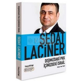 DIŞIMIZDAKİ PKK İÇİMİZDEKİ İSRAİL - SEDAT LAÇİNER