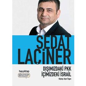 DIŞIMIZDAKİ PKK İÇİMİZDEKİ İSRAİL - SEDAT LAÇİNER