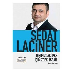 DIŞIMIZDAKİ PKK İÇİMİZDEKİ İSRAİL - SEDAT LAÇİNER