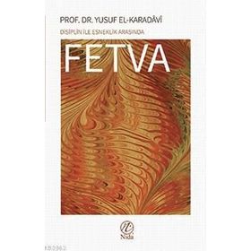 Disiplin İle Esneklik Arasında Fetva - Yusuf El-Karadavi