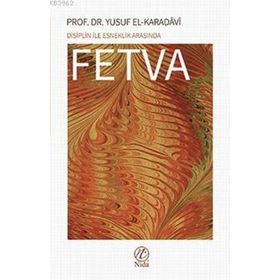 Disiplin İle Esneklik Arasında Fetva - Yusuf El-Karadavi