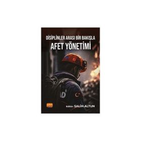 Disiplinler Arası Bir Bakışla Afet Yönetimi Nobel Bilimsel Eserler