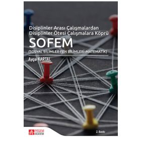 Disiplinler Arası Çalışmalardan Disiplinler Ötesi Çalışmalara Köprü SOFEM - Pegem Akademi Yayıncılık