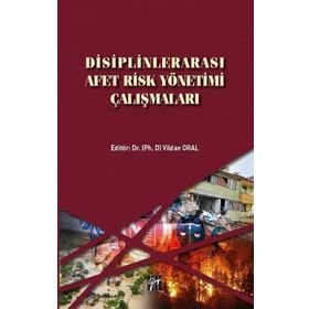 Disiplinlerarası Afet Risk Yönetimi Çalışmaları - Vildan Oral