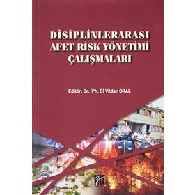 Disiplinlerarası Afet Risk Yönetimi Çalışmaları - Vildan Oral