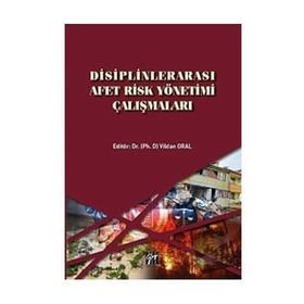 Disiplinlerarası Afet Risk Yönetimi Çalışmaları - Vildan Oral
