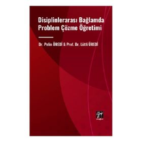 Disiplinlerarası Bağlamda Problem Çözme Öğretimi Gazi Kitabevi