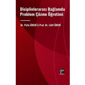 Disiplinlerarası Bağlamda Problem Çözme Öğretimi Gazi Kitabevi