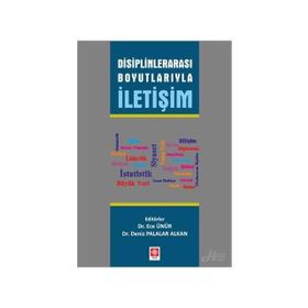 Disiplinlerarası Boyutlarıyla İletişim - Yrd. Doç. Dr. Ece Ünür