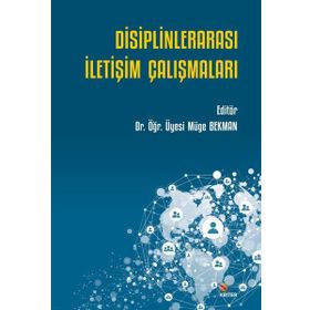 Disiplinlerarası İletişim Çalışmaları - Müge Bekman