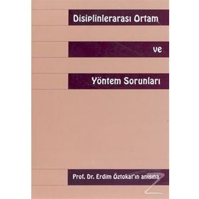 DİSİPLİNLERARASI ORTAM VE YÖNTEM SORUNLARI - ERDIM ÖZTOKAT (ISBN:978975654242X)