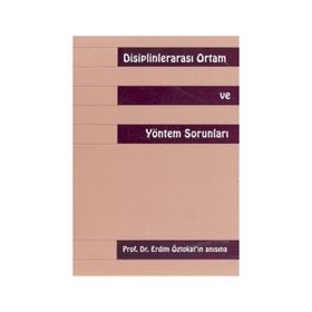 DİSİPLİNLERARASI ORTAM VE YÖNTEM SORUNLARI - ERDIM ÖZTOKAT (ISBN:978975654242X)