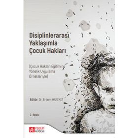 Disiplinlerarası Yaklaşımla Çocuk Hakları - Pegem Akademi Yayıncılık