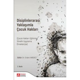 Disiplinlerarası Yaklaşımla Çocuk Hakları - Pegem Akademi Yayıncılık