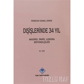 DIŞİŞLERİNDE 34 YIL MADRID, PARIS, LONDRA BÜYÜKELÇİLİĞİ CILT III - FERIDUN CEMAL ERKIN
