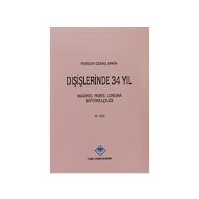 DIŞİŞLERİNDE 34 YIL MADRID, PARIS, LONDRA BÜYÜKELÇİLİĞİ CILT III - FERIDUN CEMAL ERKIN