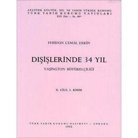 DIŞİŞLERİNDE 34 YIL VAŞHİNGTON BÜYÜKELÇİLİĞİ II. CILT, I. KISIM - FERIDUN CEMAL ERKIN