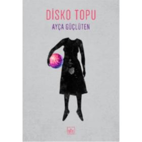 Disko Topu - Ayça Güçlüten