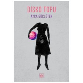 Disko Topu - Ayça Güçlüten