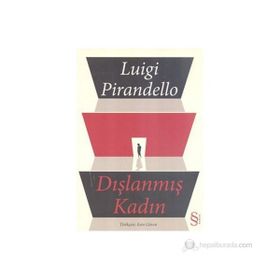 DIŞLANMIŞ KADIN - LUIGI PIRANDELLO