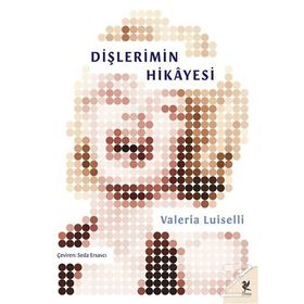 Dişlerimin Hikayesi - valeira luiselli