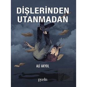 Dişlerinden Utanmadan - Ali Akyol