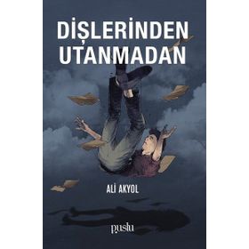 Dişlerinden Utanmadan - Ali Akyol